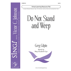 Do Not Stand and Weep (Virtual Learning Resource Pak) - SATB