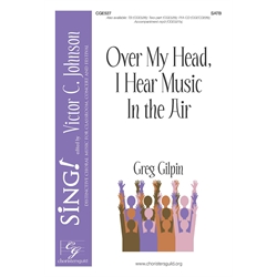 Over My Head, I Hear Music in the Air - SATB