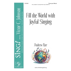 Fill the Earth with Joyful Singing - Three-part Mixed