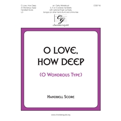 O Love, How Deep (O Wondrous Type) - Handbell Score