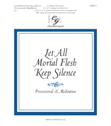 Let All Mortal Flesh Keep Silence (Processional & Meditation)