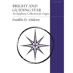 Bright and Guiding Star: an Epiphany Collection for Organ