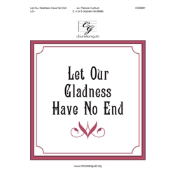 Let Our Gladness Have No End