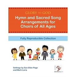 Glory to God: Hymn and Sacred Song Arrangements for Choirs of All Age