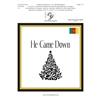 He Came Down - Full Score (2-5 octaves)