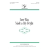 Love Was Made a Lily Bright (Digital Download Accompaniment Track)