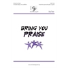 Bring You Praise (Digital Download Accompaniment Track)