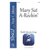 Mary Sat A-Rockin' - SATB