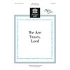 We Are Yours Lord (Accompaniment Track)