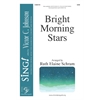 Bright Morning Stars - SAB