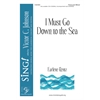 I Must Go Down to the Sea - Three-part Mixed