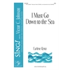 I Must Go Down to the Sea - SSA