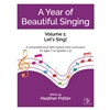 INACTIVE A Year of Beautiful Singing - Volume I: Lets Sing!