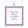 Thee We Adore, O Hidden Savior (2 or 3 octaves)