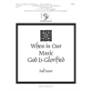 When in Our Music God Is Glorified - Full Score