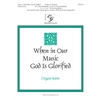 When in Our Music God Is Glorified - Organ Score