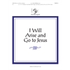 I Will Arise and Go to Jesus (3, 4 or 5 octaves)