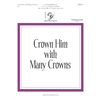 INACTIVE - Crown Him with Many Crowns (3, 4 or 5 octaves)