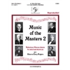 Music of the Masters 2 (Reductions of famous classics for school and church use)