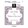 Jazz Waltz on Praise to the Lord (Instrumental Parts)