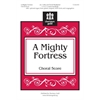 A Mighty Fortress (Choral Score)