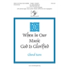 When in Our Music God Is Glorified - Choral Score