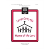 Let Us Go to the House of the Lord