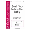 Goin' Now to See the Baby (SATB)