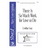 There Is So Much Work for Love to Do (SATB)