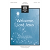 Welcome, Lord Jesus