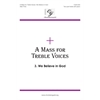 A Mass for Treble Voices - We Believe in God