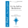 It's So Still in Bethlehem - SATB