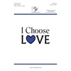 I Choose Love - SSA