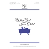 When God is a Child - SATB