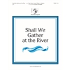 Shall We Gather at the River - 3-6 octaves