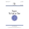 Nearer, My God, to Thee - SATB