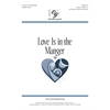 Love is in the Manger - SATB and Unison Combined Choirs