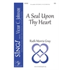 A Seal Upon Thy Heart - SSA